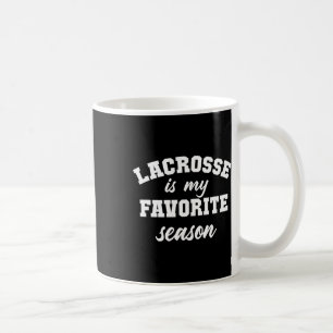 Lacrosse Is My Favorite Season 1 Coffee Mug