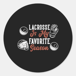 Lacrosse Is My Favorite Season Classic Round Sticker