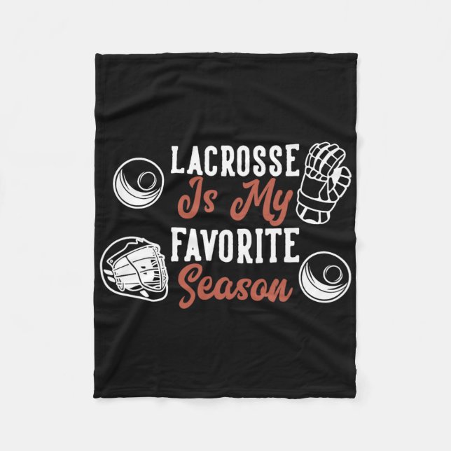 Lacrosse Is My Favorite Season  Fleece Blanket (Front)