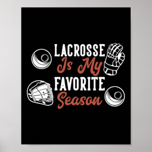 Lacrosse Is My Favorite Season  Poster
