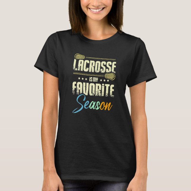 Lacrosse is my favorite season Premium T-Shirt (Front)