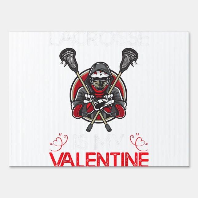 Lacrosse Is My Valentine Lacrosse Valentine's Day Sign (Front)