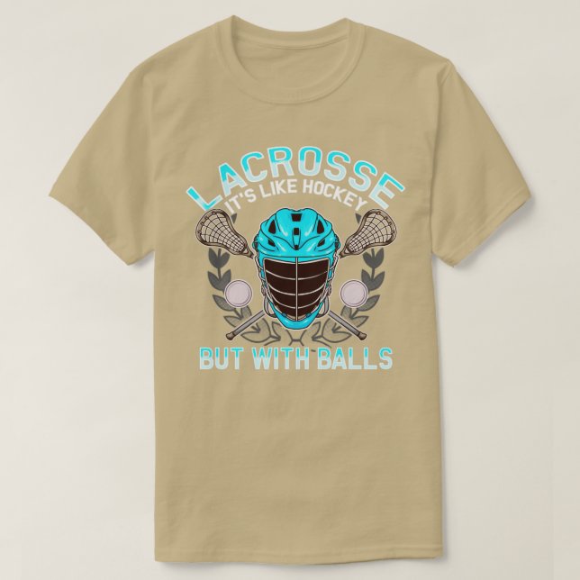 Lacrosse Its Like Hockey But With Balls LAX T-Shirt (Design Front)