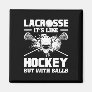 Lacrosse It's Like Hockey But With Funny Player Magnet