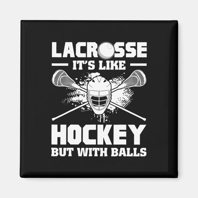 Lacrosse It's Like Hockey But With Funny Player  Magnet (Front)
