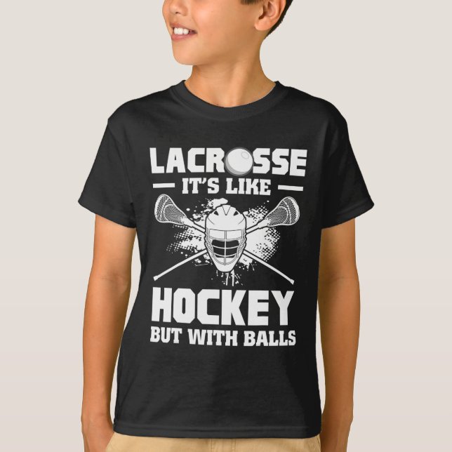 Lacrosse It's Like Hockey But With Funny Player  T-Shirt (Front)