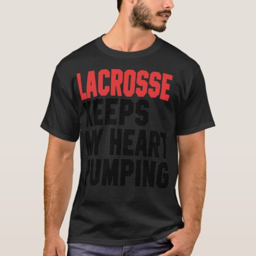 Lacrosse Keeps My Heart Pumping 2 T_Shirt