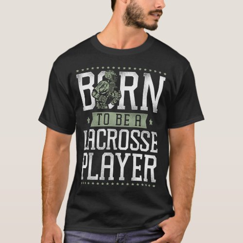 Lacrosse Lax Born To Be A Lacrosse Player T_Shirt