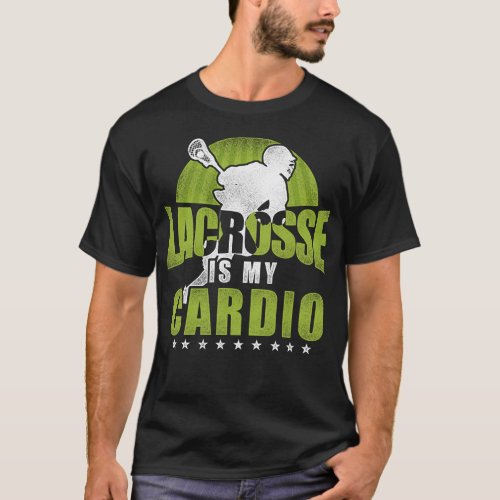 Lacrosse Lax Lacrosse Is My Cardio T_Shirt