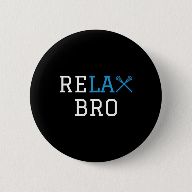 Lacrosse - Lax - Relax Bro  Button (Front)