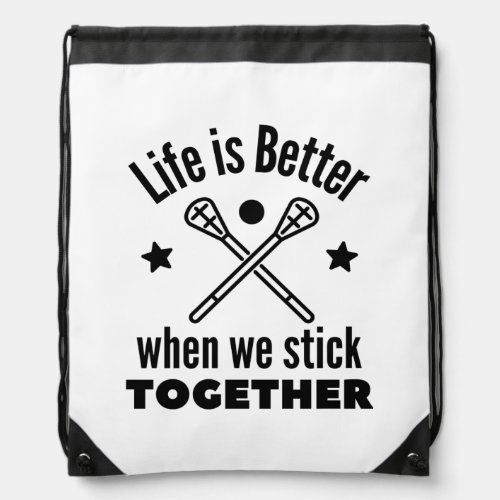 Lacrosse Life is better when we stick together Drawstring Bag