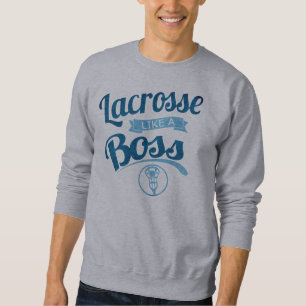 Lacrosse Like A Boss Sweatshirt