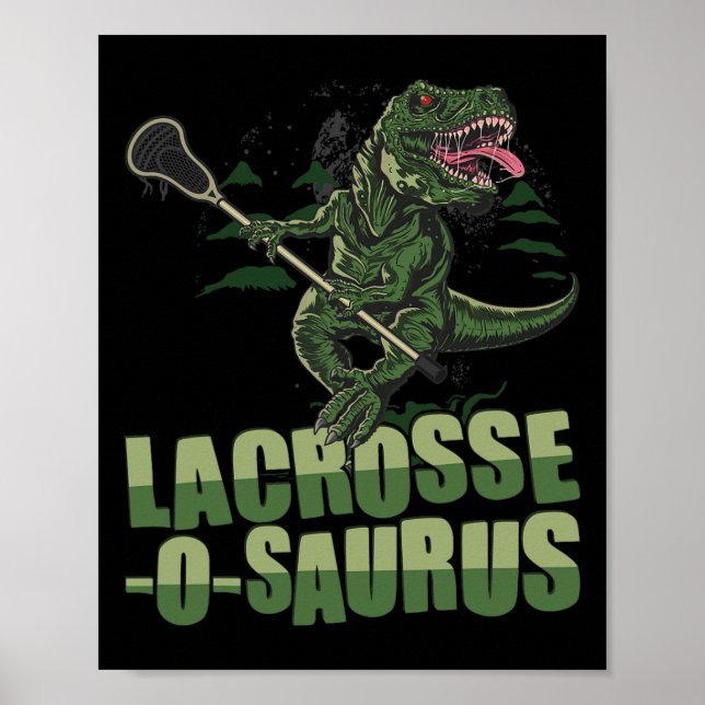 Lacrosse-o-saurus - Funny Lacrosse Player Lax Love Poster (Front)