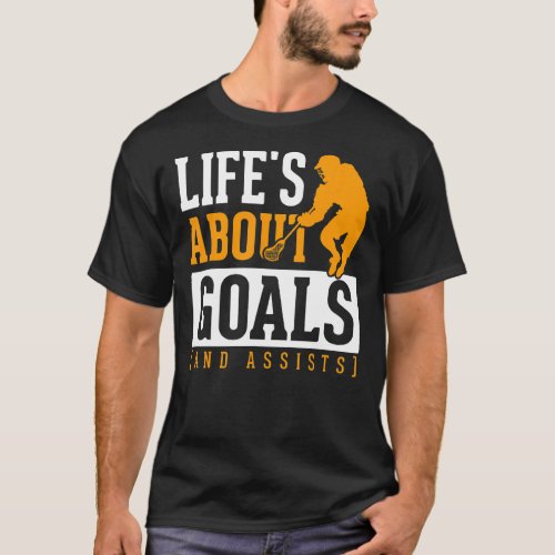 Lacrosse Player Life Is Goals Assists Motivational T_Shirt