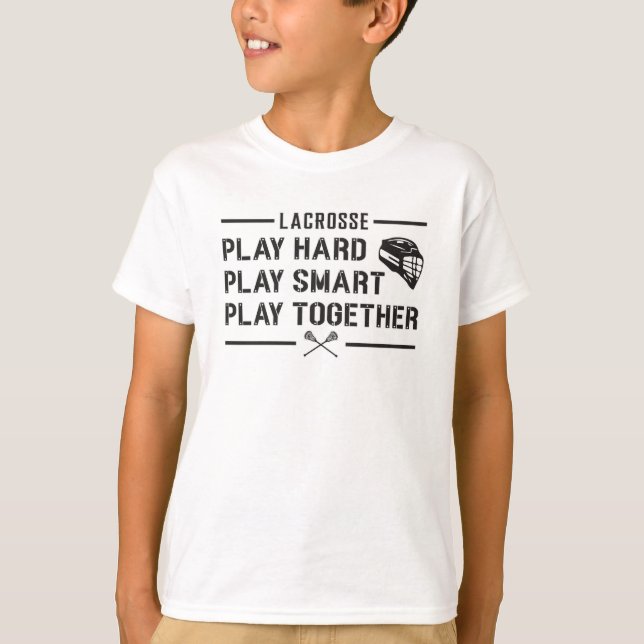Lacrosse Player Play Hard Play Smart Team Gift T-Shirt (Front)