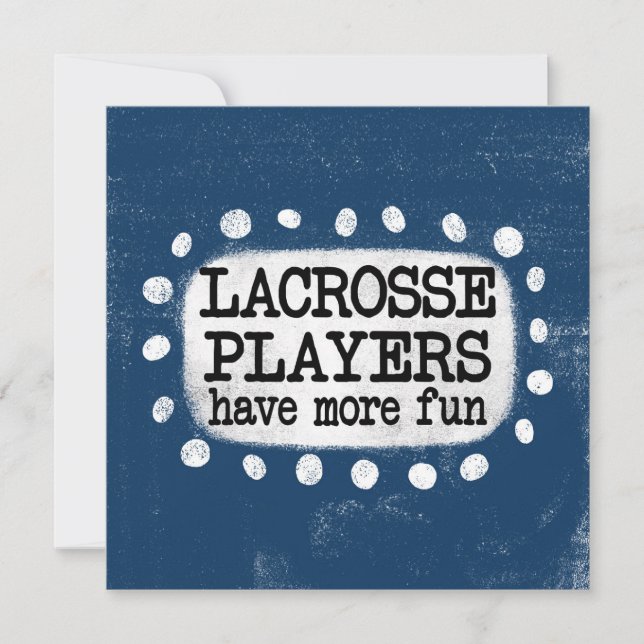 Lacrosse Players Have More Fun Greeting Card (Front)