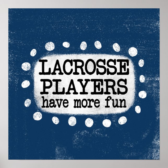 Lacrosse Players Have More Fun Poster Wall Art (Front)