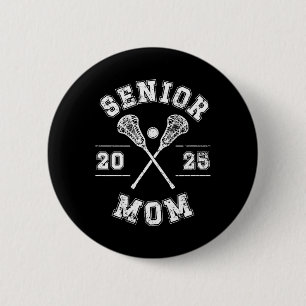 Lacrosse Senior Mom 2025 Lacrosse Player Senior Ma Button