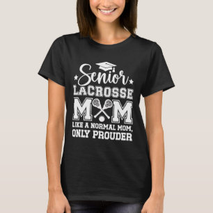 Lacrosse Senior Mom Prouder Lacrosse Player Senior T-Shirt