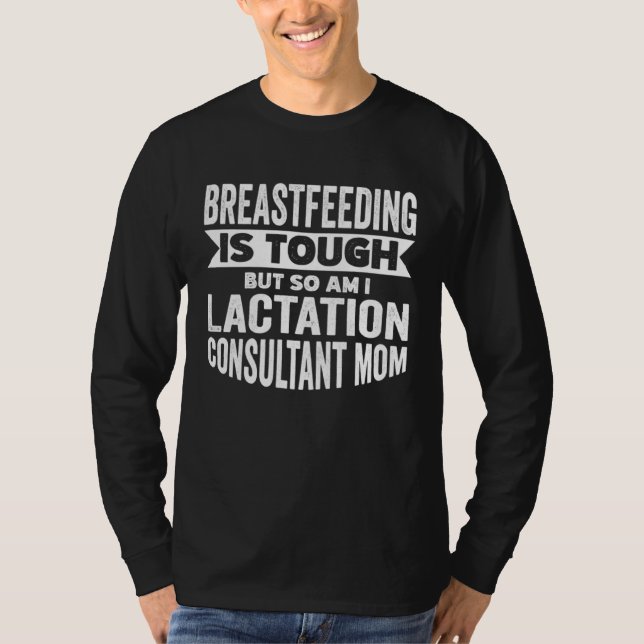 Lactation Consultant Mom Breastfeeding is Tough Bu T-Shirt (Front)