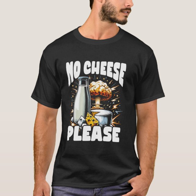 Lactose Intolerant Funny Trending Meme - No Cheese T-Shirt (Front)