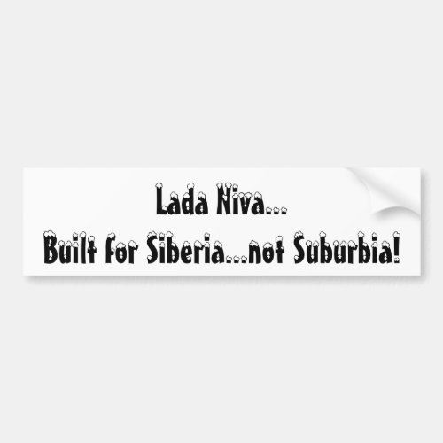 Lada NivaBuilt for Siberianot Suburbia Bumper Sticker