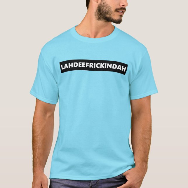 LADEEFRICKINDAH - SOCIAL NOSTRA™ T-Shirt (Front)