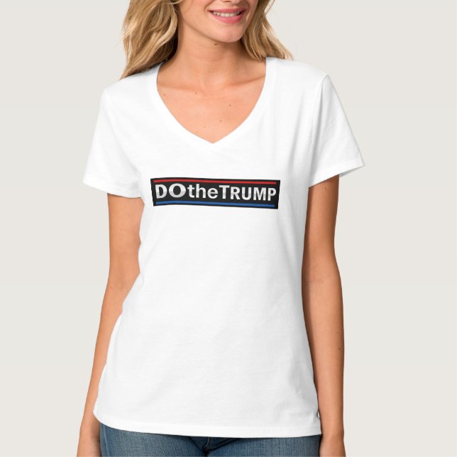 Ladies DO theTRUMP V-Neck T-Shirt (Front)