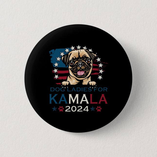 Ladies For Kamala Harris 2024 Pug Dog America  Button (Front)