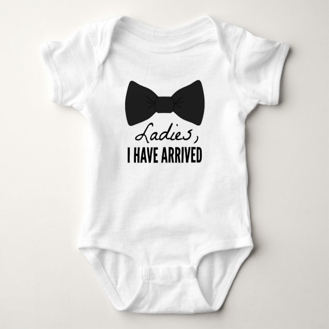 Ladies, I Have Arrived Baby Onezee Bodysuit (Front)