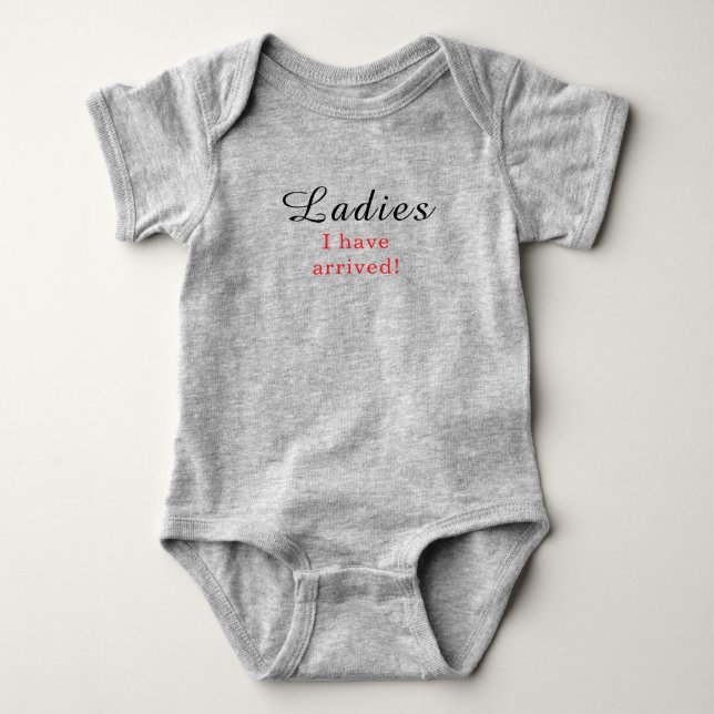 Ladies I Have Arrived Cute Boy Baby Bodysuit (Front)