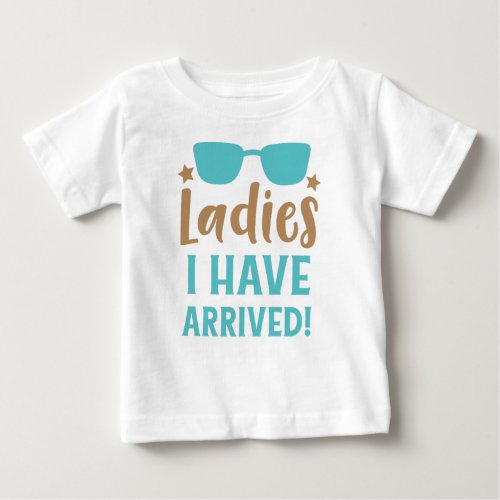 Ladies I Have Arrived Sunglasses Stars Baby T_Shirt