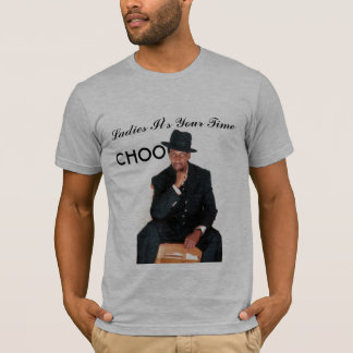 Ladies It's Your Time, CHOO T-Shirt