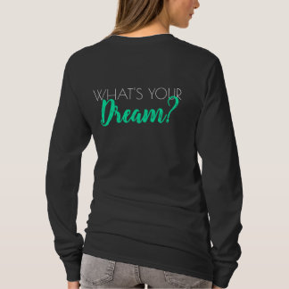 Ladies Long Sleeve Shirt - What's Your Dream?
