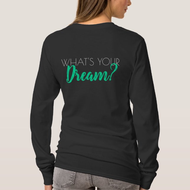 Ladies Long Sleeve Shirt - What's Your Dream? (Back)