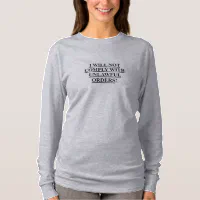 Ladies Long Sleeve T-Shirt w/ I WILL NOT COMPLY | Zazzle