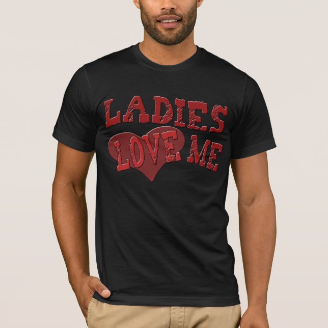 Ladies Love Me T-Shirt (Front)