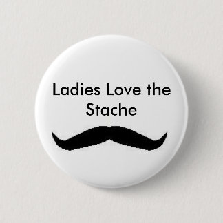 Ladies Love the Stache Button