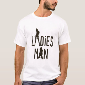 Ladies Man T-Shirt