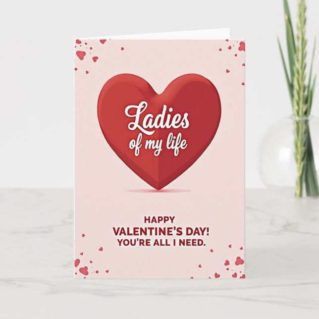 Ladies Of My Life Valentines Card (Front)