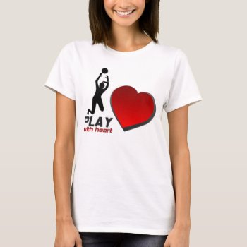 Ladies "play With Heart" Volleyball Performance T-shirt by Baysideimages at Zazzle