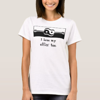 Ladies Tee - I love my effin' tee.