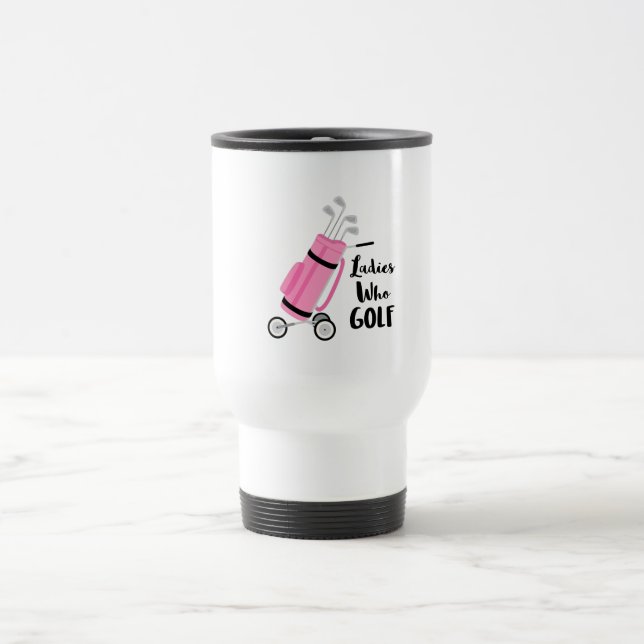 Ladies Who Golf Travel Mug (Center)
