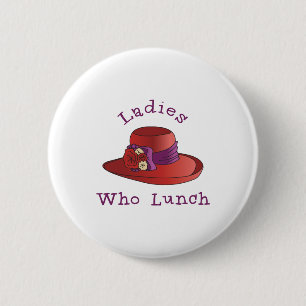 Ladies Who Lunch Button