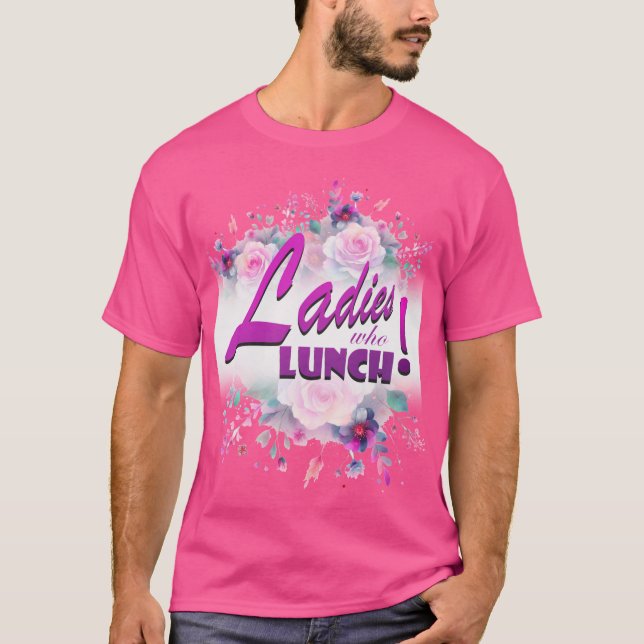 Ladies Who Lunch T-Shirt (Front)