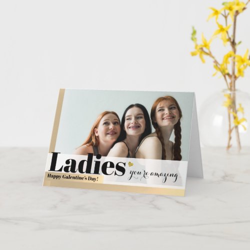 Ladies You Are Amazing Gold Galentines Day Card