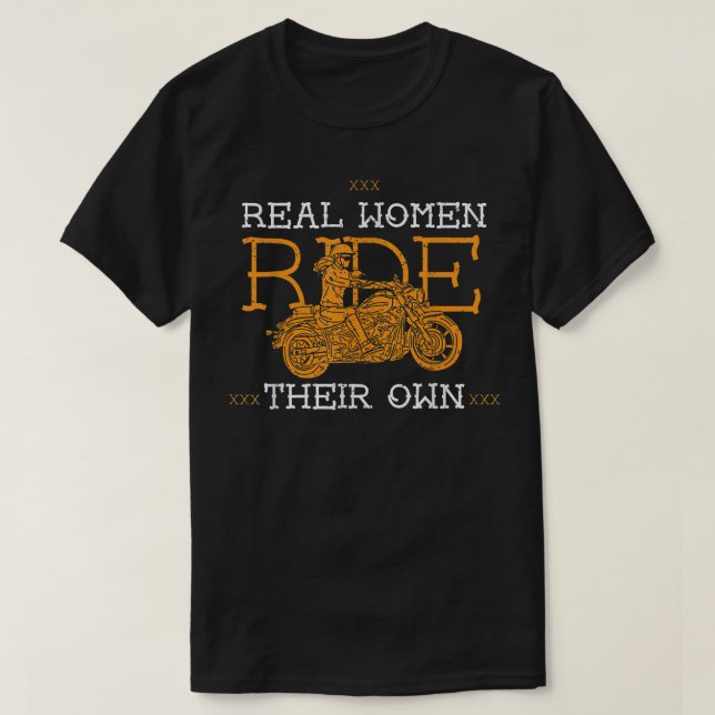 Lady Biker Real Women Ride Their Own Design  T-Shirt (Design Front)