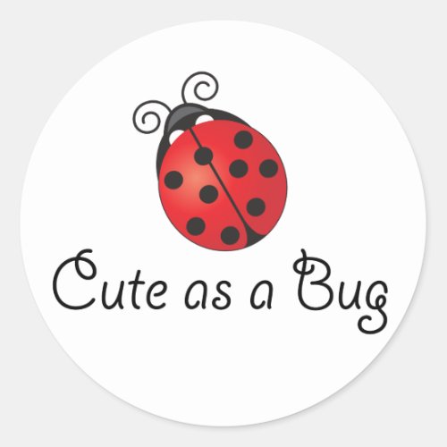 Lady Bug _ Cute as a Bug Classic Round Sticker