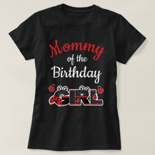 Lady bug Mommy of the birthday T_Shirt