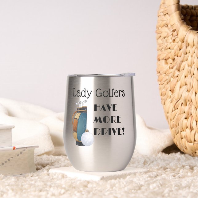 Lady Golfers Have More Drive Thermal Wine Tumbler (Creator Uploaded)